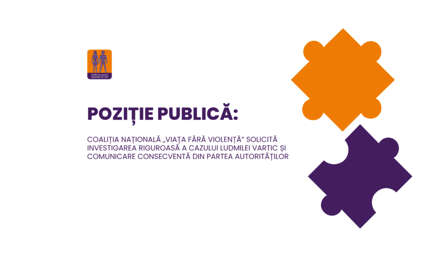 Poziție publică: Coaliția Națională „Viața fără Violență” și Platforma pentru Egalitate de Gen solicită investigarea riguroasă a cazului Ludmilei Vartic și comunicare consecventă din partea autorităților.
